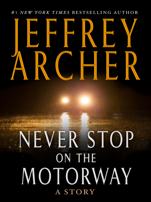 Title details for Never Stop on the Motorway: a Story by Jeffrey Archer - Available
